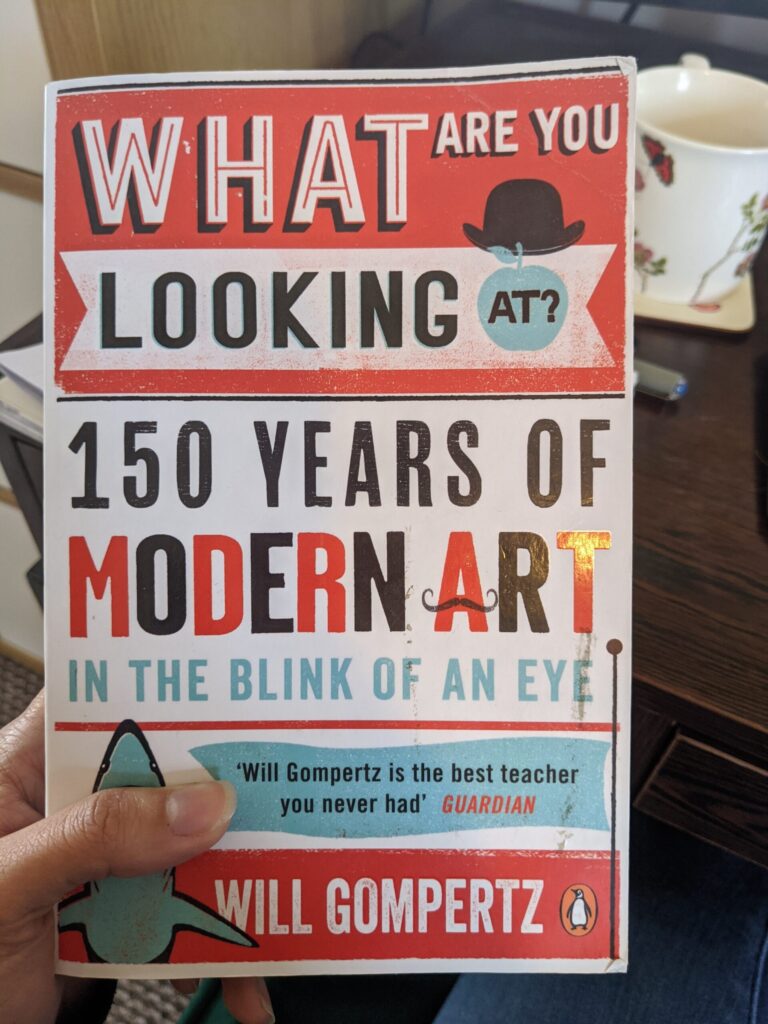 Book Recommendation: ‘150 years of Modern Art in the blink of an eye’ by Will Gompertz.